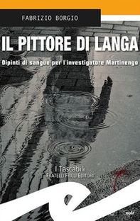 Il pittore di Langa. Dipinti di sangue per l'investigatore Martinengo - Librerie.coop Il pittore di Langa. Dipinti di sangue per l'investigatore Martinengo - Librerie.coop