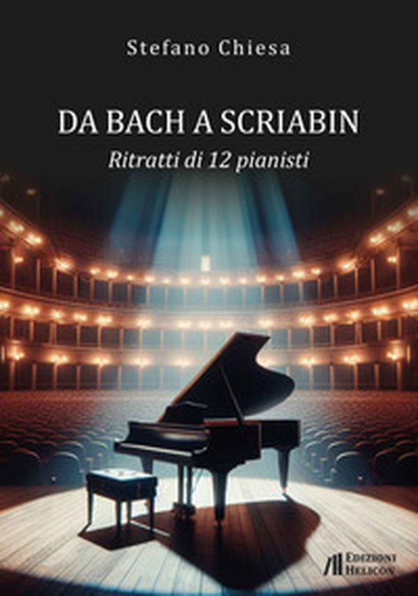 Da Bach a Scriabin. Ritratti di 12 pianisti - Librerie.coop Da Bach a Scriabin. Ritratti di 12 pianisti - Librerie.coop