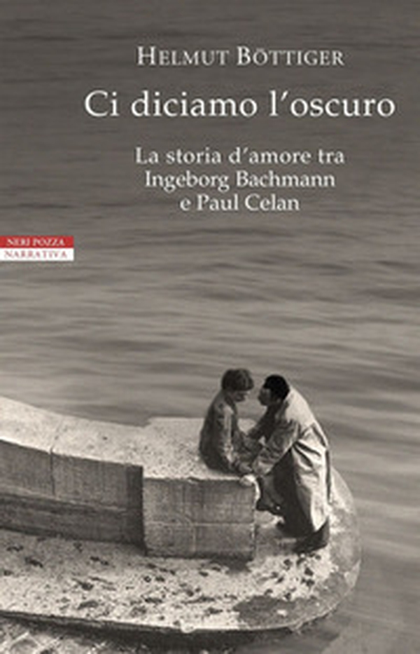 Ci diciamo l'oscuro. La storia d'amore tra Ingeborg Bachmann e Paul Celan - Librerie.coop Ci diciamo l'oscuro. La storia d'amore tra Ingeborg Bachmann e Paul Celan - Librerie.coop