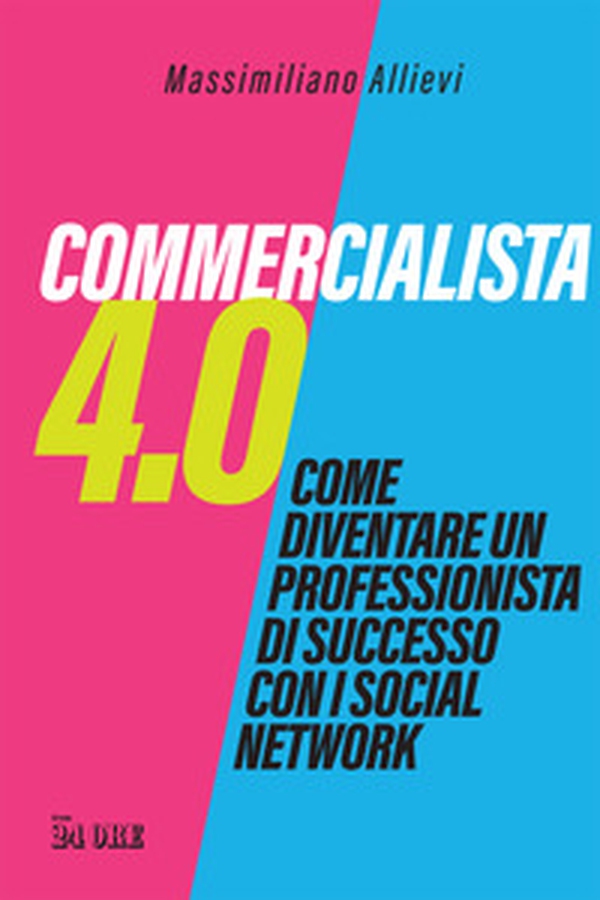 Commercialista 4.0. Come diventare un professionista di successo con i social media - Librerie.coop Commercialista 4.0. Come diventare un professionista di successo con i social media - Librerie.coop