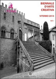 Biennale d'arte creativa Viterbo 2014 - Vol. 1 - Librerie.coop Biennale d'arte creativa Viterbo 2014 - Vol. 1 - Librerie.coop