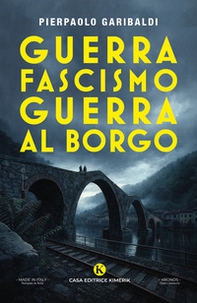 Guerra. Fascismo. Guerra al Borgo - Librerie.coop
