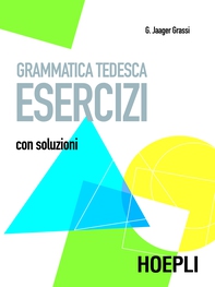 Grammatica tedesca - Esercizi - Librerie.coop Grammatica tedesca - Esercizi - Librerie.coop