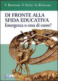 Di fronte alla sfida educativa. Emergenza o cosa di cuore? - Librerie.coop