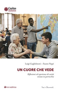 Un cuore che vede. Riflessioni ed esperienze di carità vissuta in parrocchia - Librerie.coop