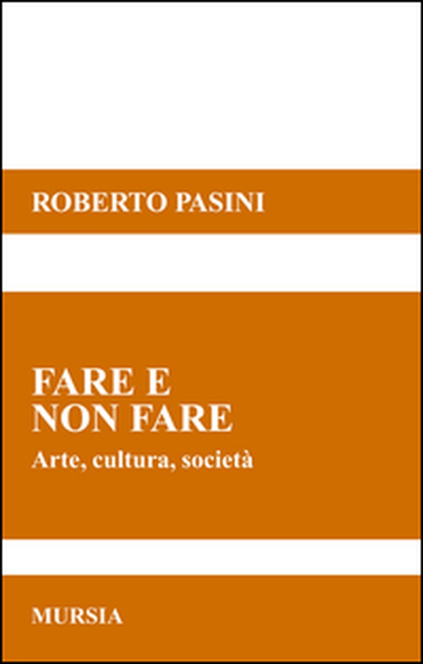 Fare e non fare. Arte, cultura, società - Librerie.coop Fare e non fare. Arte, cultura, società - Librerie.coop