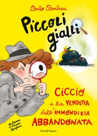 Ciccio e la vendetta dell'immondizia abbandonata. Piccoli gialli - Librerie.coop Ciccio e la vendetta dell'immondizia abbandonata. Piccoli gialli - Librerie.coop
