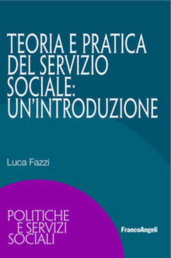 Teoria e pratica del servizio sociale: un'introduzione - Librerie.coop Teoria e pratica del servizio sociale: un'introduzione - Librerie.coop