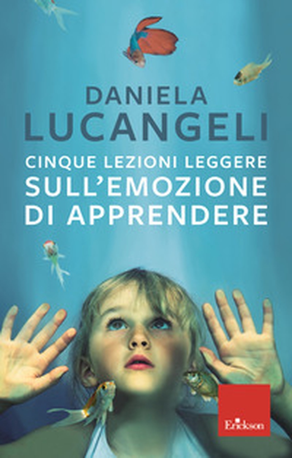 Cinque lezioni leggere sull'emozione di apprendere - Librerie.coop Cinque lezioni leggere sull'emozione di apprendere - Librerie.coop