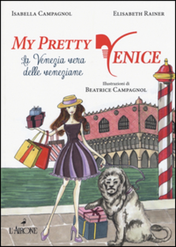 My pretty Venice. La venezia vera delle veneziane - Librerie.coop My pretty Venice. La venezia vera delle veneziane - Librerie.coop