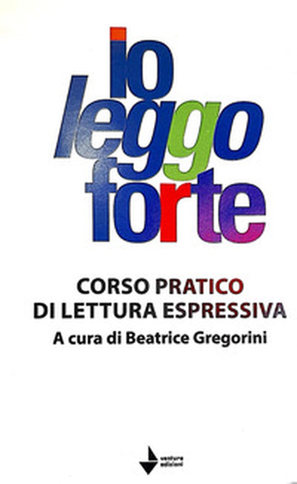 Io leggo forte. Corso pratico di lettura espressiva - Librerie.coop