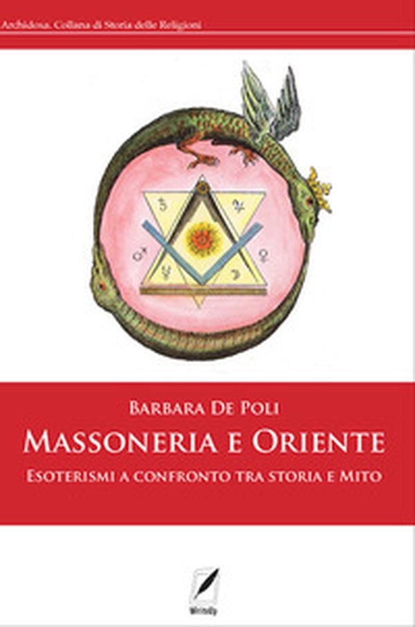 Massoneria e Oriente. Esoterismi a confronto tra storia e mito - Librerie.coop Massoneria e Oriente. Esoterismi a confronto tra storia e mito - Librerie.coop