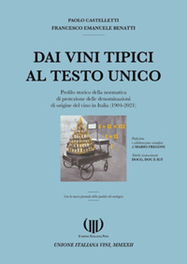 Dai vini tipici al Testo Unico. Profilo storico della normativa italiana delle denominazioni di origine del vino in Italia (1904-2021) - Librerie.coop Dai vini tipici al Testo Unico. Profilo storico della normativa italiana delle denominazioni di origine del vino in Italia (1904-2021) - Librerie.coop