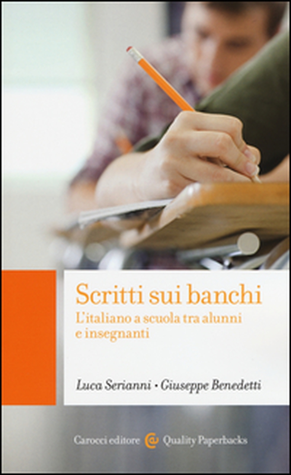 Scritti sui banchi. L'italiano a scuola fra alunni e insegnanti - Librerie.coop Scritti sui banchi. L'italiano a scuola fra alunni e insegnanti - Librerie.coop