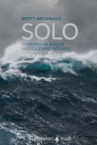 Solo. Disperso in acqua nell'Oceano indiano - Librerie.coop