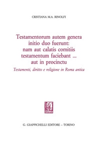 Testamentorum autum genera initio duo fuerunt: nam aut calatis comtiis testamentum testamentum faciebant... aut in procintu. Testamenti, diritto e religione in Roma antica - Librerie.coop