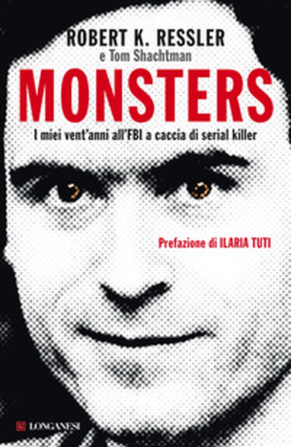Monsters. I miei vent'anni all'FBI a caccia di serial killer - Librerie.coop Monsters. I miei vent'anni all'FBI a caccia di serial killer - Librerie.coop