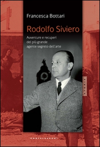 Rodolfo Siviero. Avventure e recuperi del più grande agente dell'arte - Librerie.coop Rodolfo Siviero. Avventure e recuperi del più grande agente dell'arte - Librerie.coop