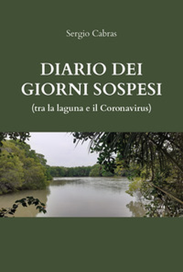 Diario dei giorni sospesi (tra la laguna e il Coronavirus) - Librerie.coop Diario dei giorni sospesi (tra la laguna e il Coronavirus) - Librerie.coop