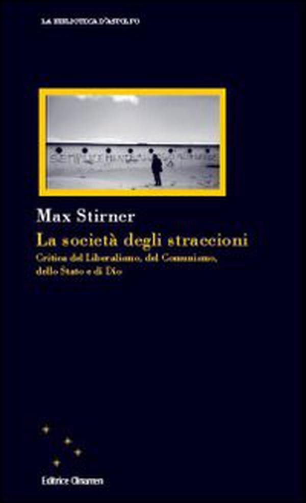 La società degli straccioni. Critica del liberalismo, del comunismo, dello Stato e di Dio - Librerie.coop La società degli straccioni. Critica del liberalismo, del comunismo, dello Stato e di Dio - Librerie.coop