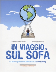 In viaggio sul sofà. La prima guida non ufficiale al couchsurfing - Librerie.coop In viaggio sul sofà. La prima guida non ufficiale al couchsurfing - Librerie.coop