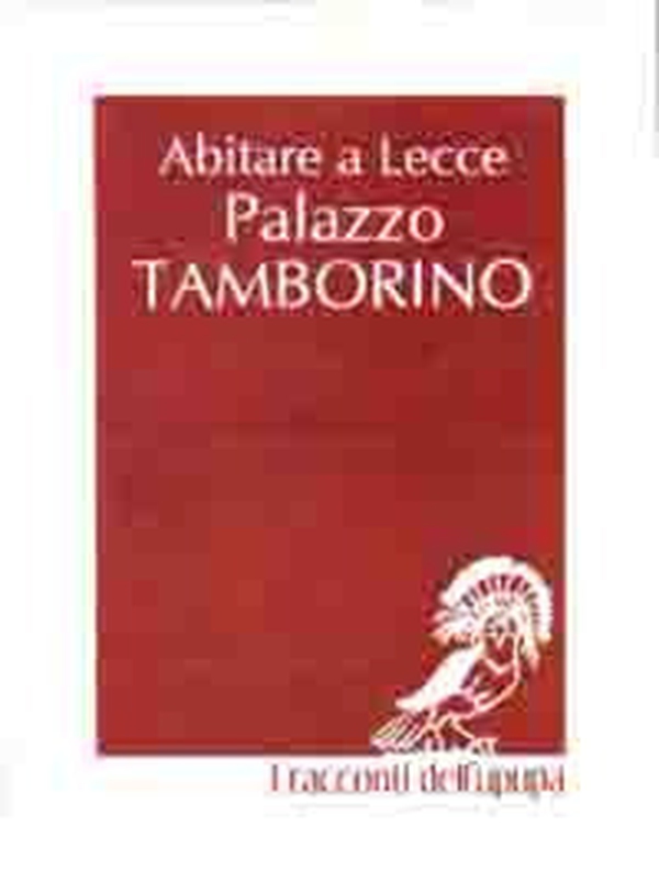 Abitare a Lecce. Palazzo Tamborino Cezzi - Librerie.coop Abitare a Lecce. Palazzo Tamborino Cezzi - Librerie.coop