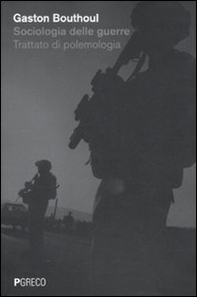 Sociologia delle guerre. Trattato di polemologia - Librerie.coop