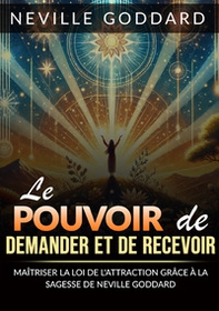 Le pouvoir de demander et de recevoir. Maîtriser la loi de l'attraction grâce à la sagesse - Librerie.coop Le pouvoir de demander et de recevoir. Maîtriser la loi de l'attraction grâce à la sagesse - Librerie.coop