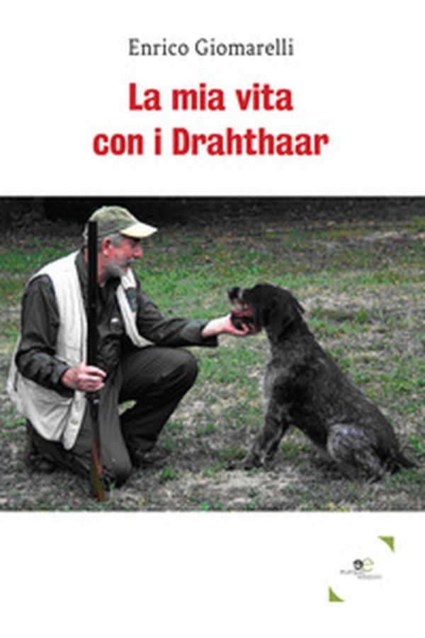 La mia vita con i Drahthaar - Librerie.coop La mia vita con i Drahthaar - Librerie.coop