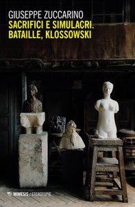 Sacrifici e simulacri. Bataille, Klossowski - Librerie.coop Sacrifici e simulacri. Bataille, Klossowski - Librerie.coop