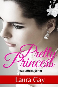 Pretty princess. Royal affairs series - Vol. 2 - Librerie.coop Pretty princess. Royal affairs series - Vol. 2 - Librerie.coop
