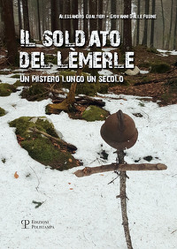Il soldato del Lèmerle. Un mistero lungo un secolo - Librerie.coop Il soldato del Lèmerle. Un mistero lungo un secolo - Librerie.coop