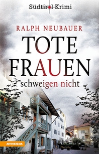 Tote Frauen schweigen nicht. Südtirolkrimi - Vol. 9 - Librerie.coop Tote Frauen schweigen nicht. Südtirolkrimi - Vol. 9 - Librerie.coop