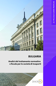 Bulgaria. Analisi del trattamento normativo e fiscale per le società di trasporti - Librerie.coop