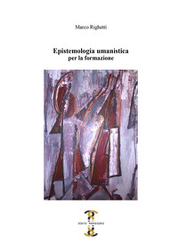 Epistemologia umanistica. Per la formazione - Librerie.coop Epistemologia umanistica. Per la formazione - Librerie.coop