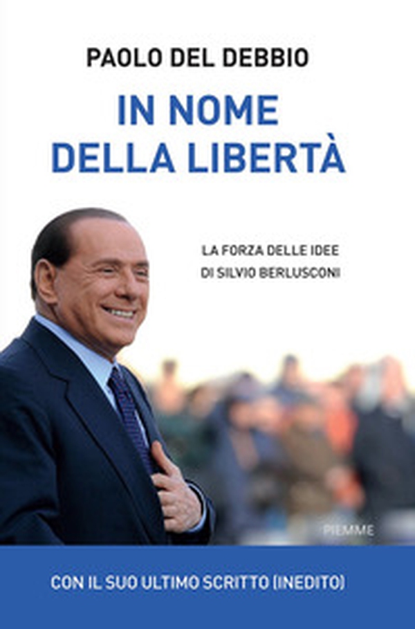 In nome della libertà. La forza delle idee di Silvio Berlusconi - Librerie.coop In nome della libertà. La forza delle idee di Silvio Berlusconi - Librerie.coop