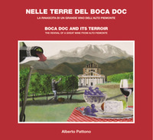 Nelle terre del Boca doc. La rinascita di un grande vino dell'Alto Piemonte. Ediz. italiana e inglese - Librerie.coop Nelle terre del Boca doc. La rinascita di un grande vino dell'Alto Piemonte. Ediz. italiana e inglese - Librerie.coop