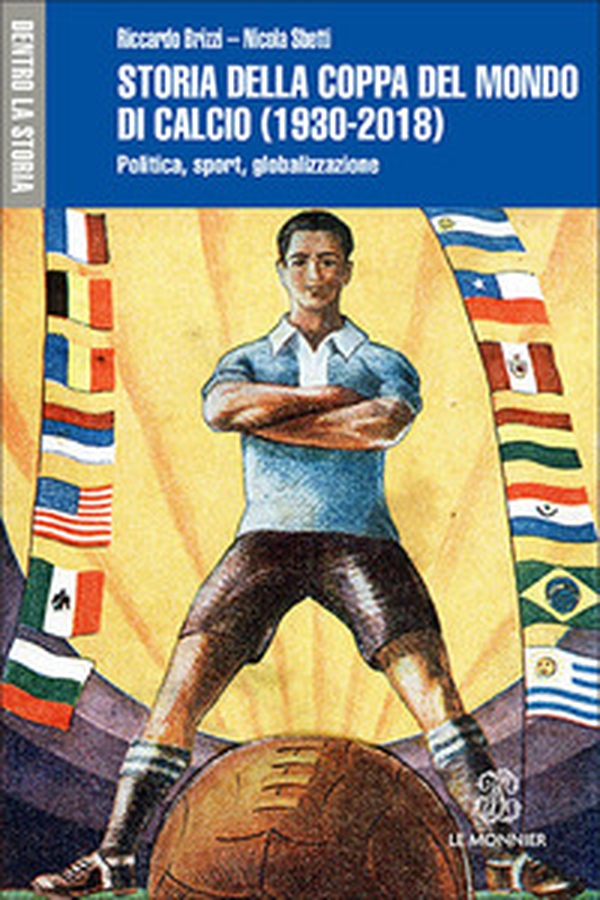 Storia della Coppa del mondo di calcio (1930-2018). Politica, sport, globalizzazione - Librerie.coop Storia della Coppa del mondo di calcio (1930-2018). Politica, sport, globalizzazione - Librerie.coop