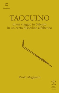 Taccuino di un viaggio in Salento in un certo disordine alfabetico - Librerie.coop