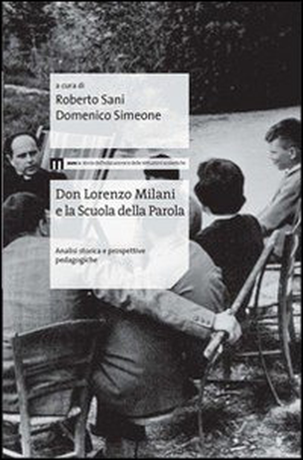 Don Lorenzo Milani e la scuola della parola. Analisi storica e prospettive pedagogiche - Librerie.coop Don Lorenzo Milani e la scuola della parola. Analisi storica e prospettive pedagogiche - Librerie.coop