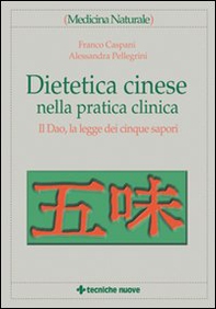 Dietetica cinese nella pratica clinica. Il Dao, la legge dei cinque sapori - Librerie.coop