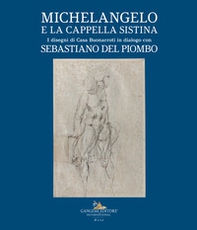 Michelangelo e la Cappella Sistina. I disegni di Casa Buonarroti in dialogo con Sebastiano del Piombo - Librerie.coop Michelangelo e la Cappella Sistina. I disegni di Casa Buonarroti in dialogo con Sebastiano del Piombo - Librerie.coop