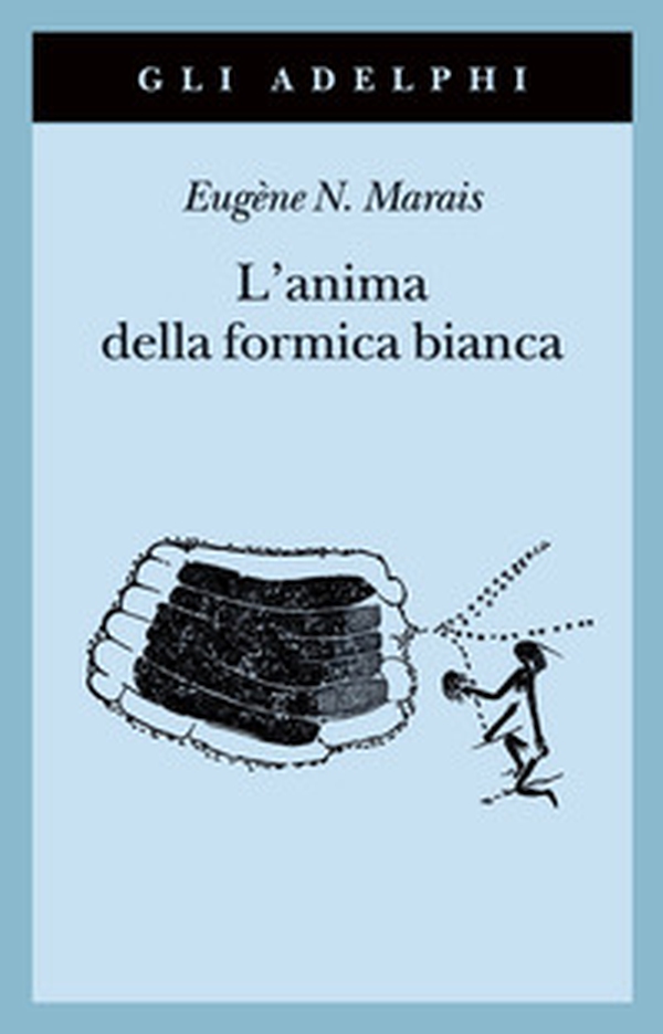 L'anima della formica bianca - Librerie.coop L'anima della formica bianca - Librerie.coop