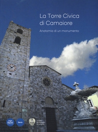 La Torre civica di Camaiore. Anatomia di un monumento - Librerie.coop
