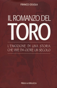 Il romanzo del Toro. L'emozione di una storia che vive da oltre un secolo - Librerie.coop