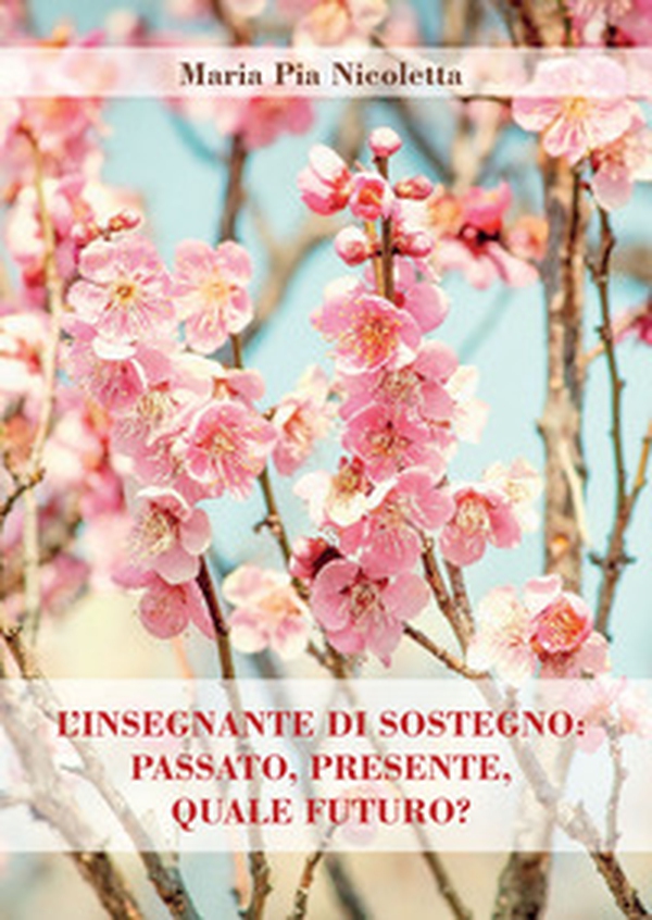 L'insegnante di sostegno: passato, presente, quale futuro? - Librerie.coop L'insegnante di sostegno: passato, presente, quale futuro? - Librerie.coop