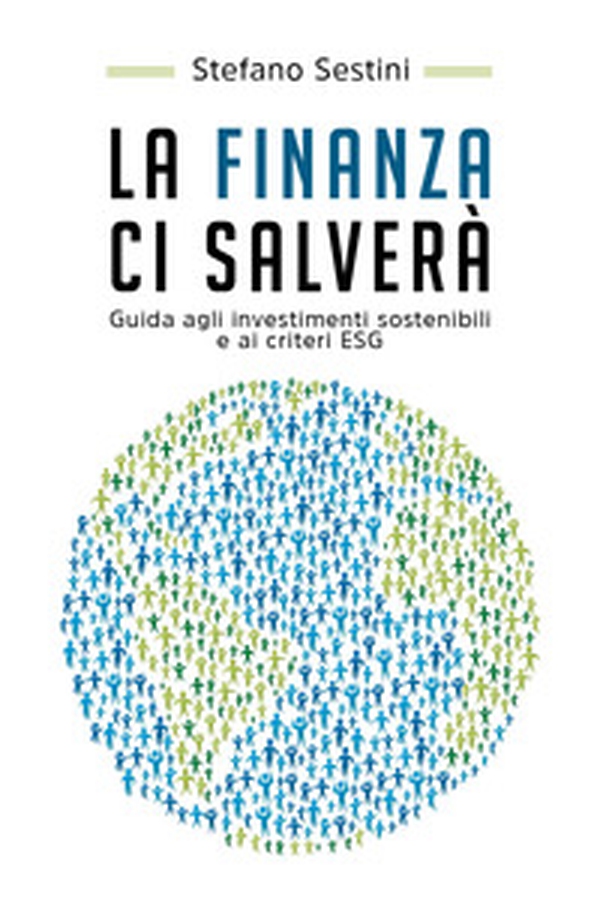 La finanza ci salverà. Guida agli investimenti sostenibili e ai criteri ESG - Librerie.coop La finanza ci salverà. Guida agli investimenti sostenibili e ai criteri ESG - Librerie.coop
