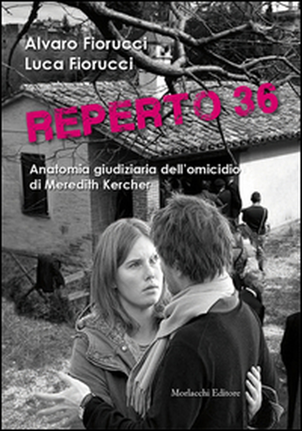 Reperto 36. Anatomia giudiziaria dell'omicidio di Meredith Kercher - Librerie.coop Reperto 36. Anatomia giudiziaria dell'omicidio di Meredith Kercher - Librerie.coop