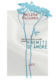 Fremiti d'amore. Dall'amore divino a quello profano - Librerie.coop