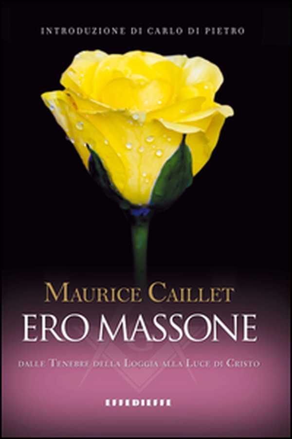 Ero massone. Dalle tenebre della Loggia alla luce di Cristo - Librerie.coop Ero massone. Dalle tenebre della Loggia alla luce di Cristo - Librerie.coop